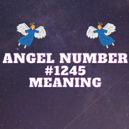 Angel Number 1245 Meaning: Messages of Growth and Change in Love, Twin Flame, Money, Work and Beyond