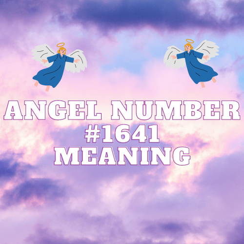 Divine Messages Unveiled: Decoding Angel Number 1641’s Enigmatic Significance in Love, Work, and Beyond